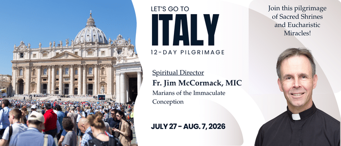 12-Day Italy Pilgrimage with Fr. Jim McCormack, MIC