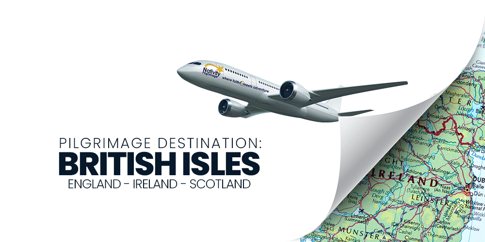 Destination British Isles British Isles Pilgrimage Destination (England, Ireland, & Scotland)