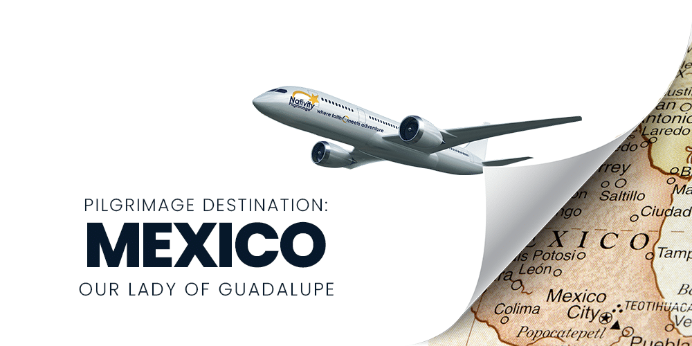 Destination Mexico Picture of a plane pulling back a page to reveal a map of Mexico and the words, "PILGRIMAGE DESTINATION: MEXICO OUR LADY OF GUADALUPE."