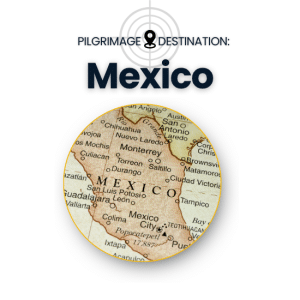 Pilgrimage Destination Mexico